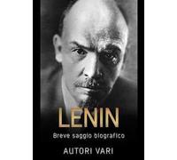 Lenin. Breve saggio biografico