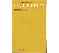 Lenin e Hitler. I due volti del totalitarismo - Pellicani Luciano