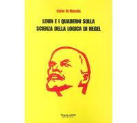 Lenin e i Quaderni sulla Scienza della Logica di Hegel - [Phasar Edizioni]
