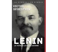 Lenin. La vita e la rivoluzione