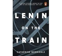 Catherine Merridale – Lenin on the Train – Tascabile