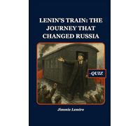 Lenin’s Train: The Journey That Changed Russia