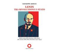 Lenin tra rivoluzione e Stato. Dalla teoria della estinzione dello Stato alla nascita dello Stato Sovietico (1917-1923)
