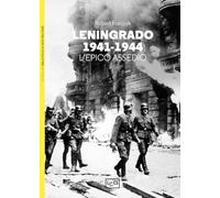 Leningrado 1941-1944. L'epico assedio