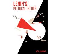 Lenin's Political Thought: Theory and Practice in the Democratic and Socialist Revolutions