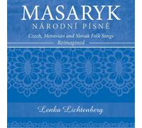 Lenka Lichtenbe Masaryk: Národní Písne - Czech, Moravian and Slovak Folk So (CD)