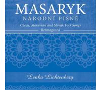 Lenka Lichtenbe Masaryk: Národní Písne - Czech, Moravian and Slovak Folk So (CD)
