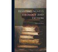 Lennard J Davis Resisting Novels Ideology And Fiction (Tascabile)