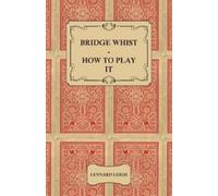 Lennard Leigh Bridge Whist - How To Play It - With Full Direction, N (Tascabile)
