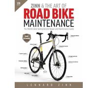 Zinn & the Art of Road Bike Maintenance: The World's Best-Selling Bicycle