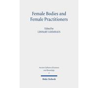 Lennart Lehmhaus Female Bodies and Female Practitioners (Tascabile)
