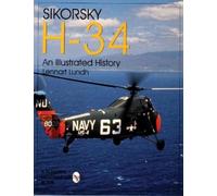 Lennart Lundh Sikorsky H-34: An Illustrated History (Tascabile)