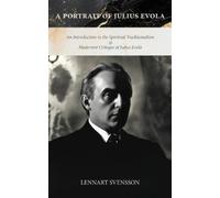 Lennart Svensson A Portrait of Julius Evola (Tascabile)