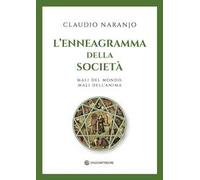 L'enneagramma della società. Mali del mondo, mali dell'anima