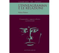 L'enneagramma e le relazioni. Comprendere i rapporti affettivi e professio...