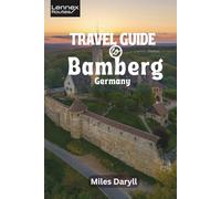 Lennex Routes Travel Guide to Bamberg, Germany: Unlock the Smoky Brew Secrets of a Medieval Wonderland