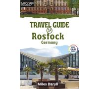 Lennex Routes Travel Guide to Rostock, Germany: Insider Tricks for Mastering Baltic Shores Like a Pro!