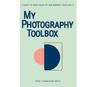 My Photography Toolbox: A Game to Discover the Visual Rules, Train Your Eye and Improve Your Skills