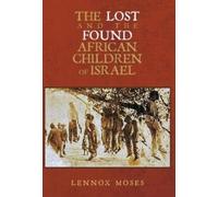Lennox Moses The Lost and the Found African Children of Israe (Copertina rigida)