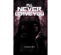 Lennox Rex I'll Never Leave You (Tascabile)
