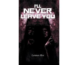 Lennox Rex I'll Never Leave You (Tascabile)