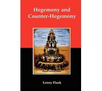 Lenny Flank Hegemony and Counter-Hegemony (Tascabile)