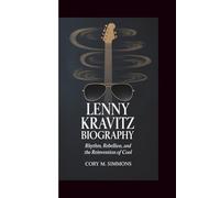 Lenny Kravitz Biography: Rhythm, Rebellion, and the Reinvention of Cool