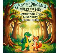 Lenny the Dinosaur and Felix the Fox: The Homophone Forest Adventure:: 5 - 8 year old fun visual way to understand words that sound the same but are spelt differently: Homophones