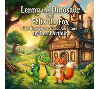 Lenny the Dinosaur and Felix the Fox: The Homophone School Adventure: Build confidence with fun visual words for children aged 5 - 8 years old