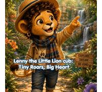 Lenny the Little Lion cub:: Tiny Roars, Big Heart