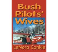 Lenora Conkle Bush Pilots' Wives (Tascabile)