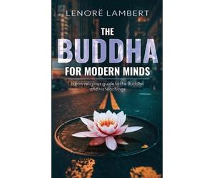 Lenorë Lambert The Buddha for Modern Minds (Tascabile)