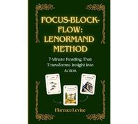 Lenormand: Focus-Block-Flow Method: The 7-Minute Reading