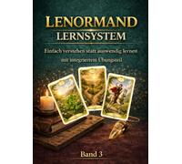 Lenormand Lernsystem Band 3: Kartenlegen sicher erweitern - Die Neunerlegung verstehen, Zusammenhänge erkennen und Gesamtbilder sicher deuten: Vom ... Schritt für Schritt zur sicheren Neunerlegung