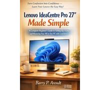 LENOVO IDEACENTRE PRO 27" MADE SIMPLE: A Complete Beginner’s Guide to Setting Up, Using, and Mastering Your All-in-One PC with Confidence
