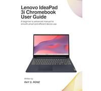 Lenovo ideapad 3i Chromebook user guide: A beginner to advanced manual for smooth,smart and efficient device use
