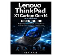 LENOVO THINKPAD X1 CARBON GEN 14 (AURA EDITION) USER GUIDE: The Complete 2026 Beginner-to-Advanced Manual with Setup, Hidden Features, and Productivity Hacks