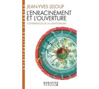 L'Enracinement Et L'Ouverture. Conferences De La Sainte-Baume: Conférences de la Sainte-Baume