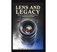 LENS AND LEGACY: How J.J. Abrams Shaped Modern Television and Film