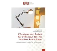 L'Enseignement Assisté Par Ordinateur dans les Matières Scientifiques: Enseignement des sciences par le numérique