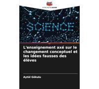 L'enseignement axé sur le changement conceptuel et les idées fausses des élèves