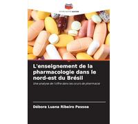 L'enseignement de la pharmacologie dans le nord-est du Brésil: Une analyse de l'offre dans les cours de pharmacie