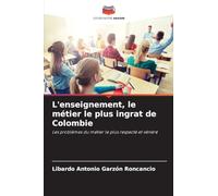 L'enseignement, le métier le plus ingrat de Colombie: Les problèmes du métier le plus respecté et vénéré