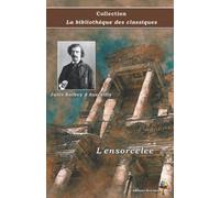 L'ensorcelée - Jules Barbey d'Aurevilly - Collection La bibliothèque des classiques: Texte intégral