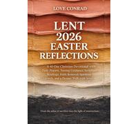 Lent 2026 Easter Reflections: A 40-Day Christian Devotional with Daily Prayers, Fasting Guidance, Scripture Readings, Faith Renewal, Spiritual Growth, and a Deeper Walk with Jesus