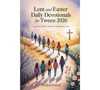 Lent and Easter Daily Devotionals for Tween 2026: A Journey of Faith, Questions, and Growing Hearts