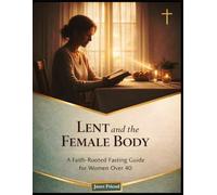 Lent and the Female Body: A Faith-Rooted Fasting Guide for Women Over 40: 2