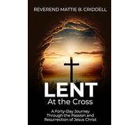 Lent at the Cross: A 40-Day Lenten Devotional Through Holy W nd the Seven Last Words of Jesus