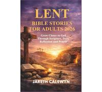 LENT BIBLE STORIES FOR ADULTS 2026: Grow Closer to God Through Scripture, Daily Reflection and Prayer