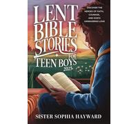 LENT BIBLE STORIES FOR TEEN BOYS 2025: Discover the Heroes of Faith, Courage, and God's Unwavering Love